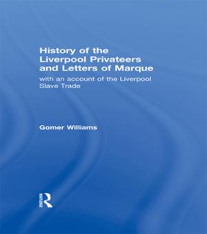 Cover of the book History of the Liverpool Privateers and Letter of Marque by Alison McQueen Tokita