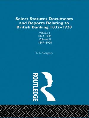 Cover of the book Select Statutes, Documents and Reports Relating to British Banking, 1832-1928 by David L Loudon, Tony Carter