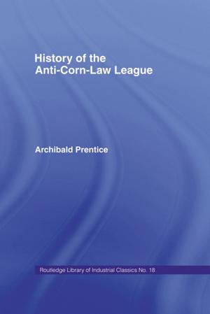 Cover of the book History of the Anti-corn Law League by Anne Burleigh