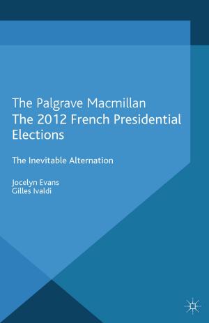 Cover of the book The 2012 French Presidential Elections by I. Aranyosi