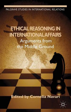 Cover of the book Ethical Reasoning in International Affairs by J. Brown, S. Miller, S. Northey, D. O'Neill