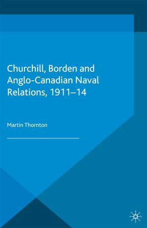 Cover of the book Churchill, Borden and Anglo-Canadian Naval Relations, 1911-14 by Michael Pierse
