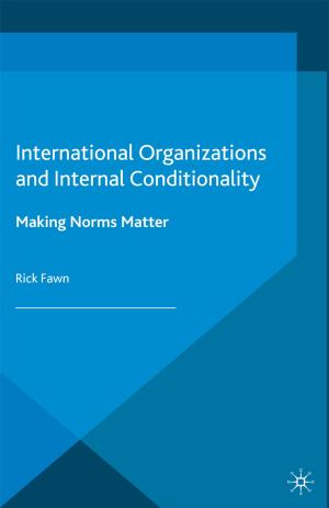 Cover of the book International Organizations and Internal Conditionality by Yu-Min Joo, Yooil Bae, Eva Kassens-Noor