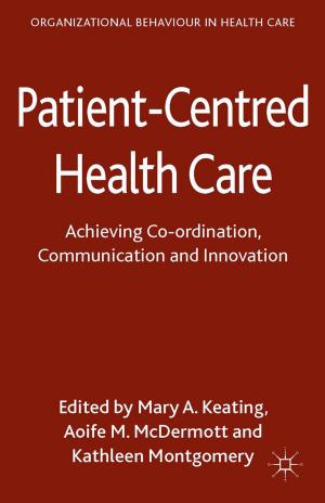 Cover of the book Patient-Centred Health Care by Paul Benneworth, Magnus Gulbrandsen, Ellen Hazelkorn