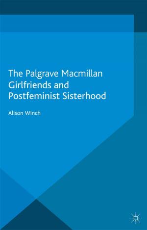Cover of the book Girlfriends and Postfeminist Sisterhood by Anna Larsson, Sanja Magdaleni?
