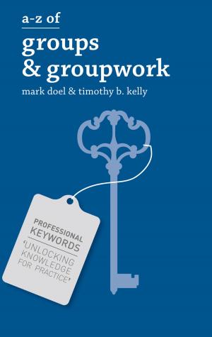 Cover of the book A-Z of Groups and Groupwork by Jane Wills, Jennie Naidoo