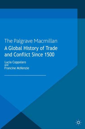Cover of the book A Global History of Trade and Conflict since 1500 by Anthony Robert Booth