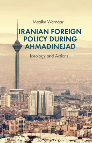Cover of the book Iranian Foreign Policy during Ahmadinejad by H. Zeng