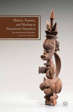 Cover of the book History, Trauma, and Healing in Postcolonial Narratives by B. Ruh