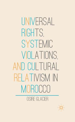 Cover of the book Universal Rights, Systemic Violations, and Cultural Relativism in Morocco by F. Brevik