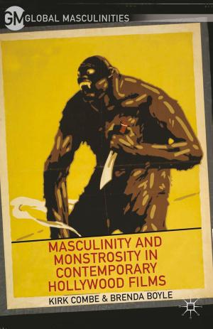 Cover of the book Masculinity and Monstrosity in Contemporary Hollywood Films by Marco Katz Montiel