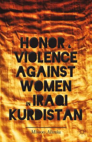 Cover of the book Honor and Violence against Women in Iraqi Kurdistan by J. Gregor