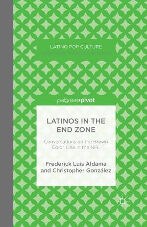 Cover of the book Latinos in the End Zone by Julie Chernov Hwang