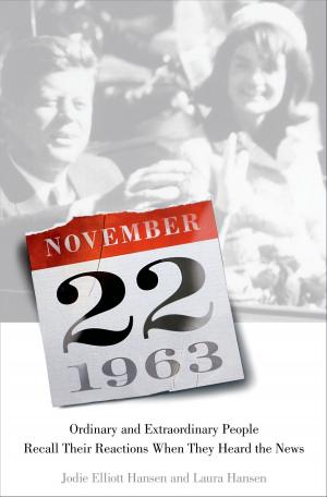 Cover of the book November 22, 1963: Ordinary and Extraordinary People Recall Their Reactions When They Heard the News… by Sharon Eliza Nichols