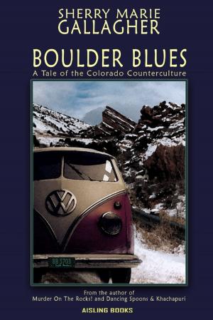 Cover of the book Boulder Blues: A Tale of the Colorado Counterculture by Diane Swanson