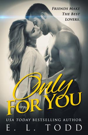 Cover of the book Only For You by E. L. Todd