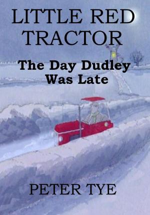 Cover of Little Red Tractor: The Day Dudley Was Late