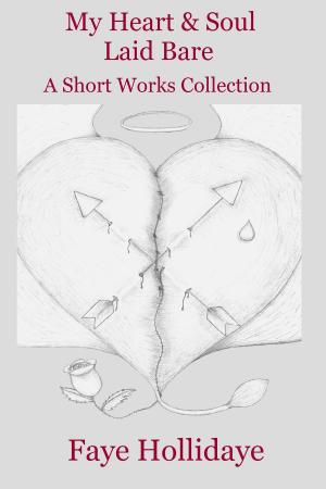Cover of the book My Heart and Soul Laid Bare: A Short Works Collection by Michel Lapidus