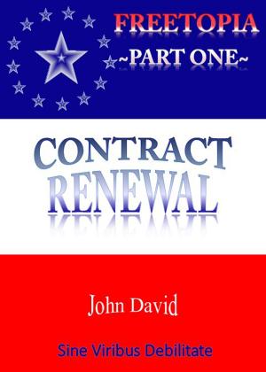 Cover of the book FreeTopia~Part One~Contract Renewal by John David