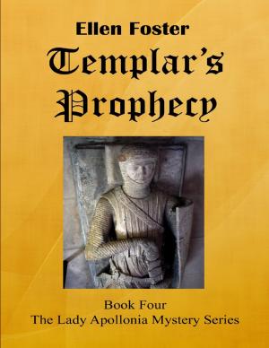 Cover of the book Templar's Prophecy: The Lady Apollonia Mystery Series Book Four by Kay Calatin