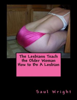 Cover of the book The Lesbians Teach the Older Woman How to Be a Lesbian by Paul Davis