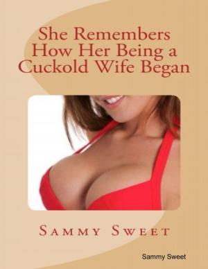 Cover of the book She Remembers How Her Being a Cuckold Wife Began by Kristy Clark