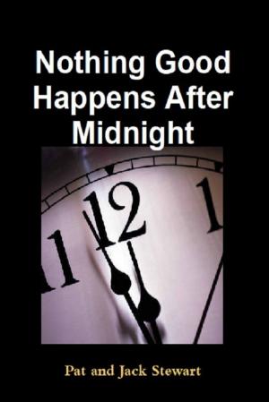 Cover of the book Nothing Good Happens After Midnight: The Autobiography of an All American Family by Adam Weishaupt