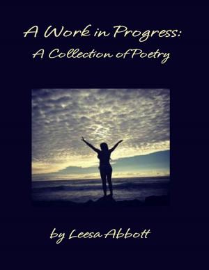 Cover of the book A Work in Progress: A Collection of Poetry by Anita E Viljoen
