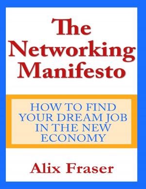 Cover of the book The Networking Manifesto: How to Find Your Dream Job in the New Economy by Alf Dray