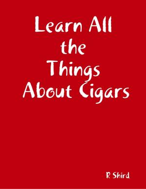 Cover of the book Learn All the Things About Cigars by J.k Morris