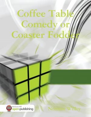 Cover of the book Coffee Table Comedy or Coaster Fodder by Garrison Clifford Gibson