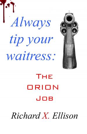 Book cover of Always Tip Your Waitress: The Orion Job