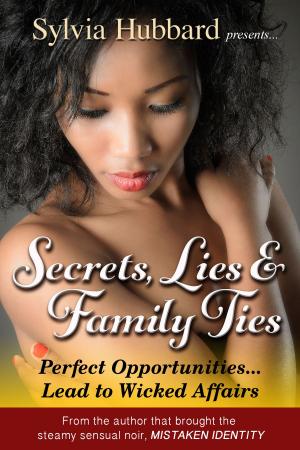 Cover of the book Secret, Lies & Family Ties by Sylvia Hubbard