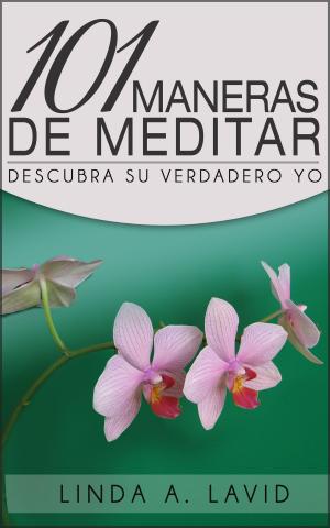 Cover of the book 101 Maneras de Meditar: Descubra su Verdadero Yo by Marc Sisteren