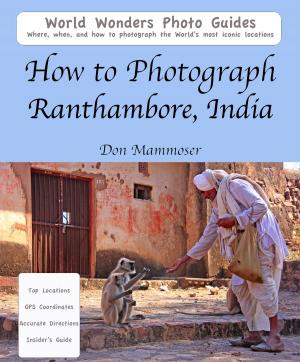 Cover of the book How to Photograph Ranthambore, India by Don Mammoser