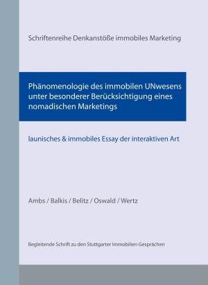 Book cover of Phänomenologie des immobilen UNwesens unter besonderer Berücksichtigung eines nomadischen Marketings