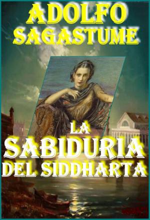 Cover of the book La Sabiduria del Siddharta by Adolfo Sagastume