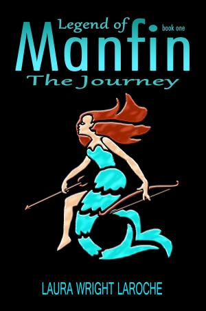 Cover of the book Legend of Manfin, The Journey, Book 1 by Laura Wright and Alexandra Ivy