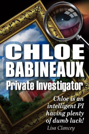 Cover of the book Chloe Babineaux Private Investigator by Cynthia Selwyn