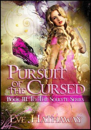 Cover of the book Pursuit of the Cursed: Soulyte 3 by Eve Hathaway
