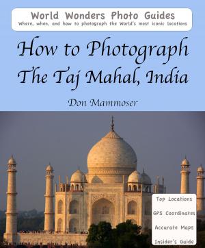 Cover of the book How to Photograph the Taj Mahal, India by Don Mammoser