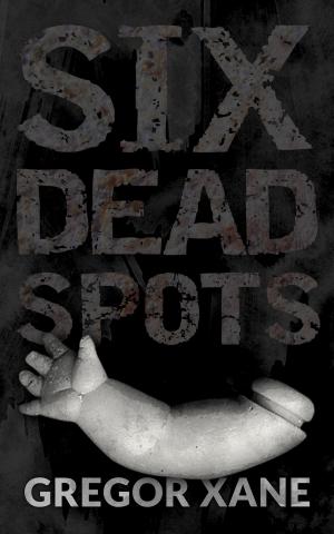 Cover of the book Six Dead Spots by S. Dorman
