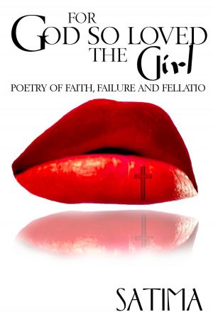 Cover of the book For God So Loved The Girl: Poetry of Faith Failure and Fellatio by Laurian Taler