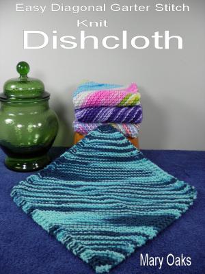 Book cover of Easy Diagonal Garter Stitch Knit Dishcloth