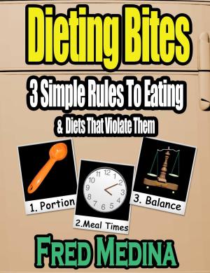 Book cover of Dieting Bites: 3 Simple Rules To Eating & Diets That Violate Them