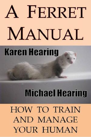 Cover of the book A Ferret Manual: How to Train and Manage Your Human by Rob Kennedy