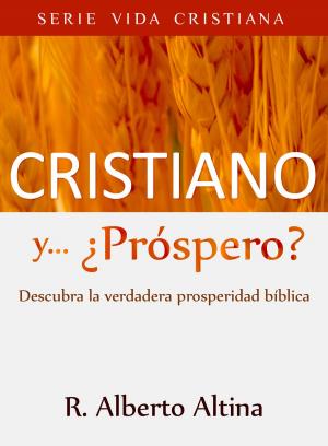 Cover of Cristiano y... ¿Próspero?: Descubra la verdadera prosperidad bíblica