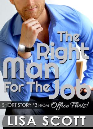 Cover of The Right Man For The Job (short story #3 from Office Flirts!)