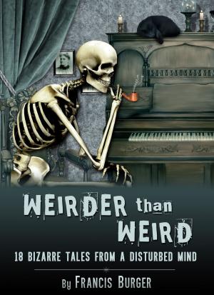 Cover of the book "Weirder Than Weird" 18 Bizarre Tales From a Disturbed Mind by Guy de Maupassant
