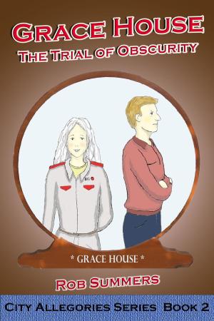 Cover of the book Grace House: The Trial of Obscurity by Cissy Hunt